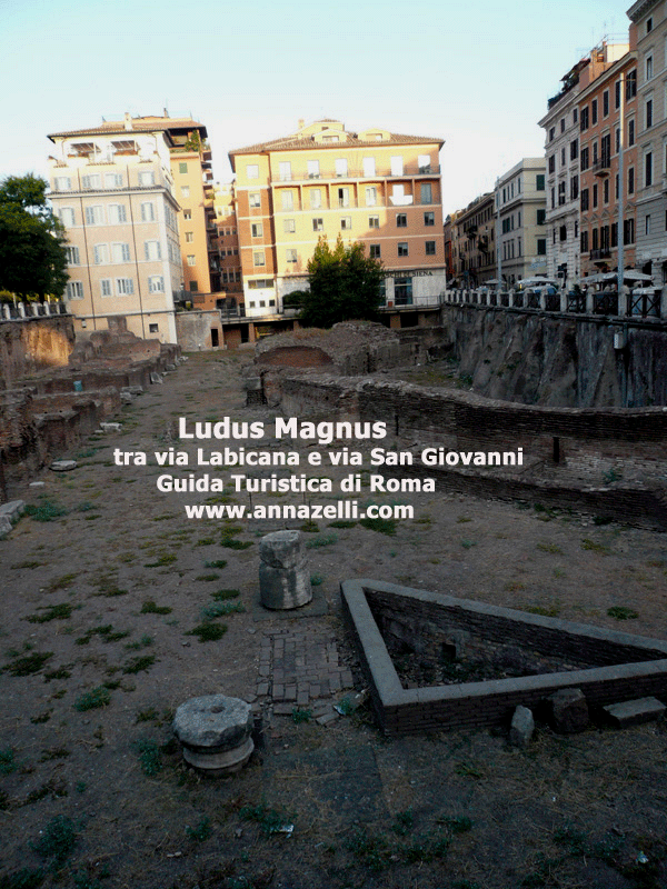 Ludus Magnus, Roma, Via San Giovanni in Laterano, area archeologica